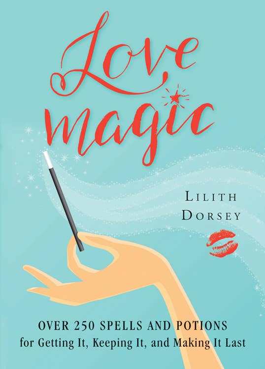 Love Magic: Over 250 Spells & Potions