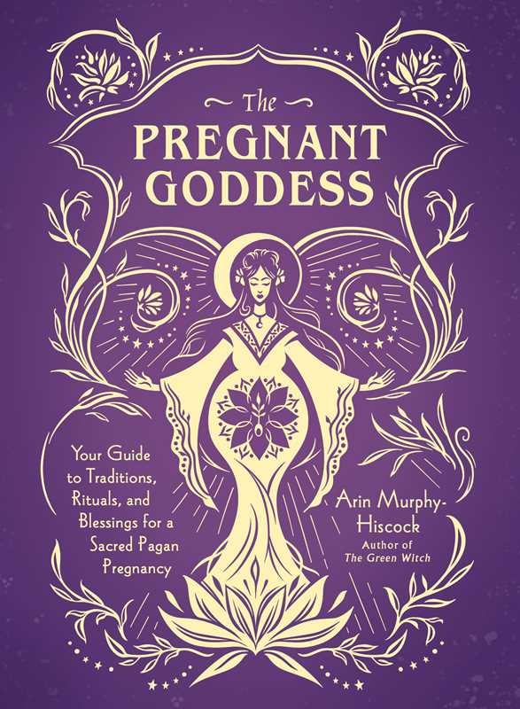 Pregnant Goddess by Arin Murphy-Hiscock: Hardcover; 224 pages / English