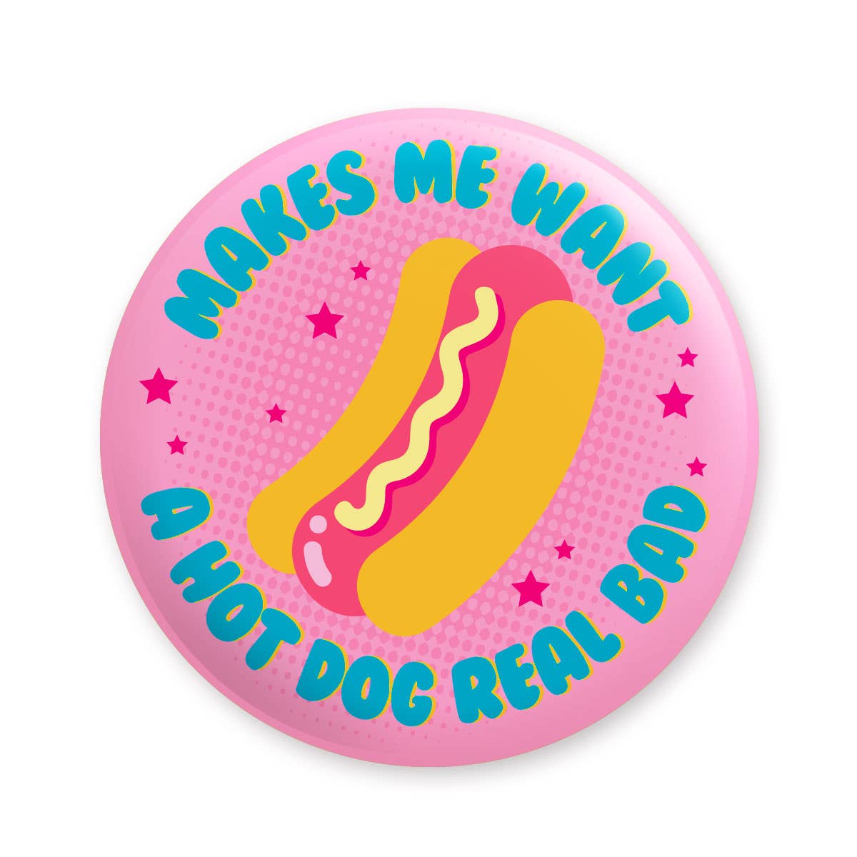 Makes Me Want A Hot Dog Real Bad Magnet