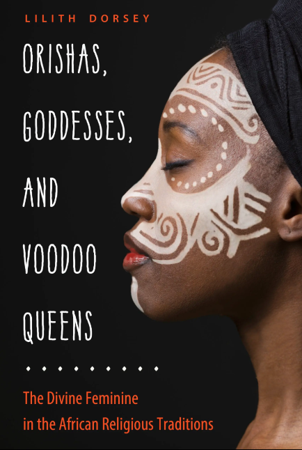 Orishas, Goddesses, And Voodoo Queens: The Divine Feminine