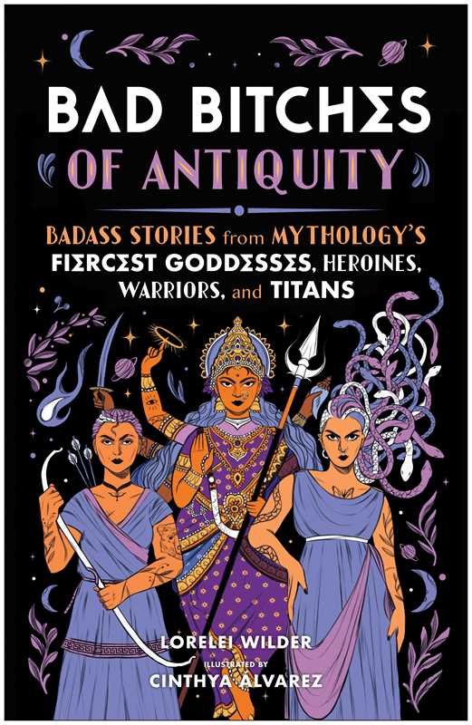 Bad Bitches of Antiquity by Lorelei Wilder: Hardcover; 208 pages / English