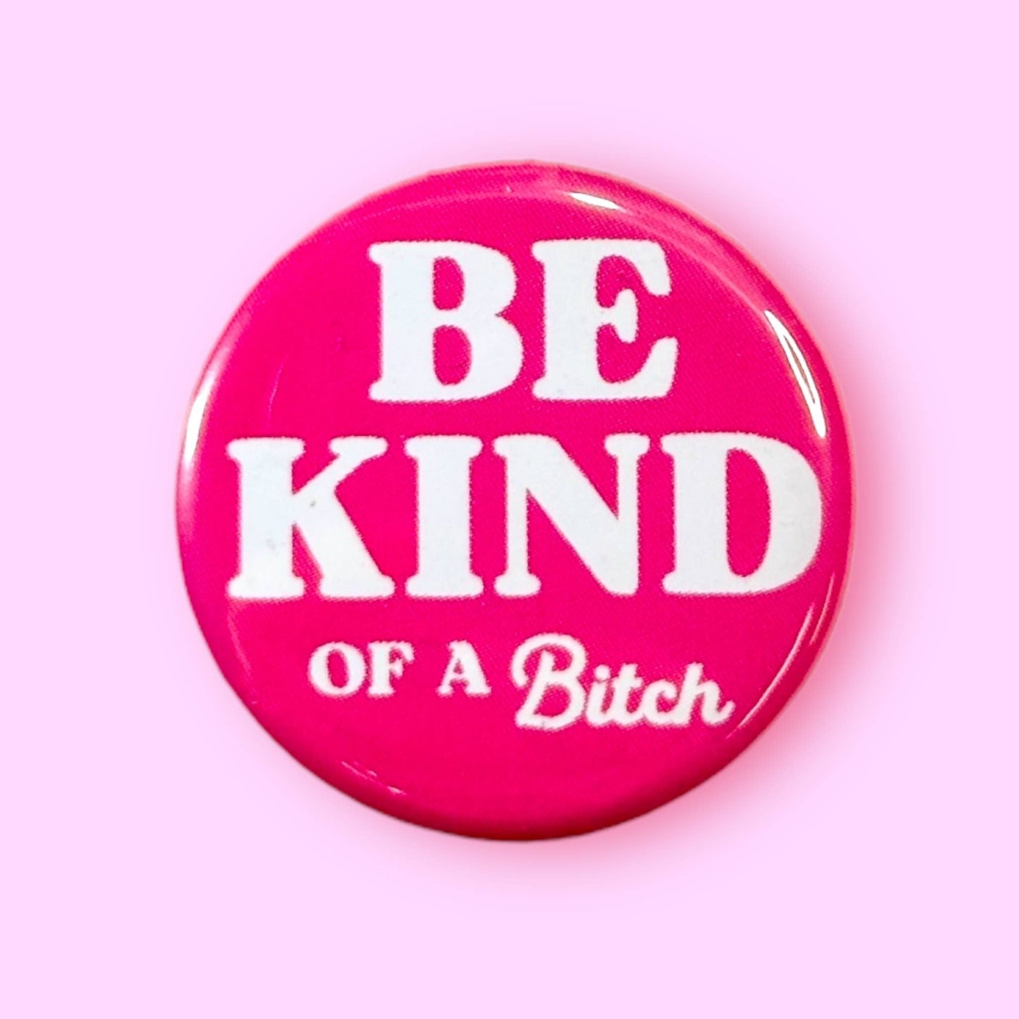 Be Kind ... of a Bitch Magnet