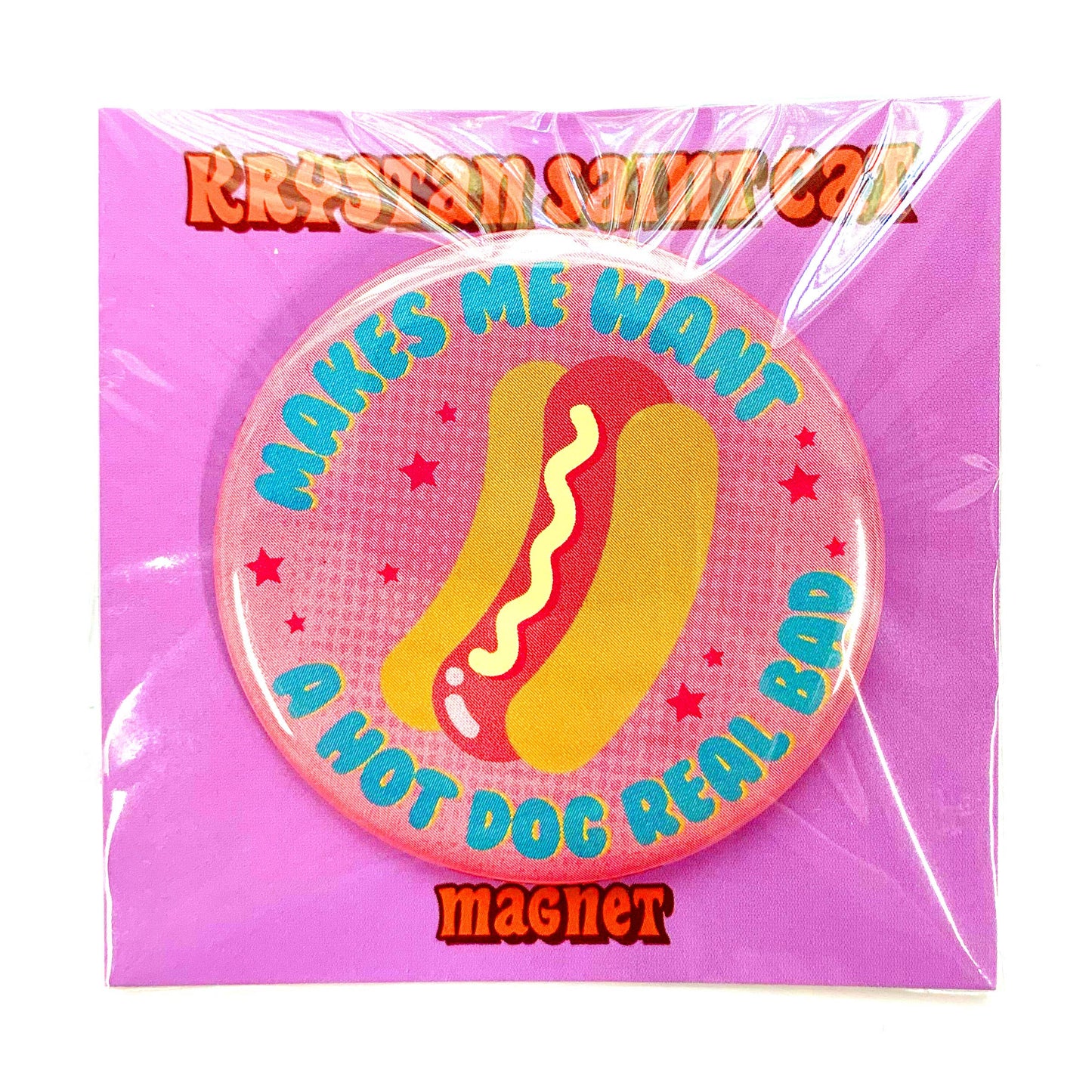 Makes Me Want A Hot Dog Real Bad Magnet