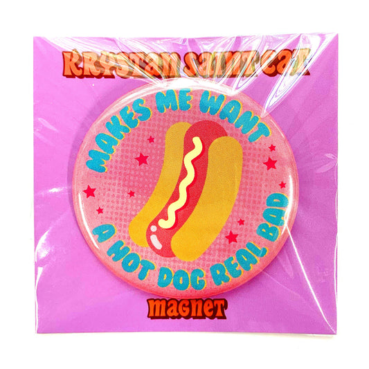 Makes Me Want A Hot Dog Real Bad Magnet