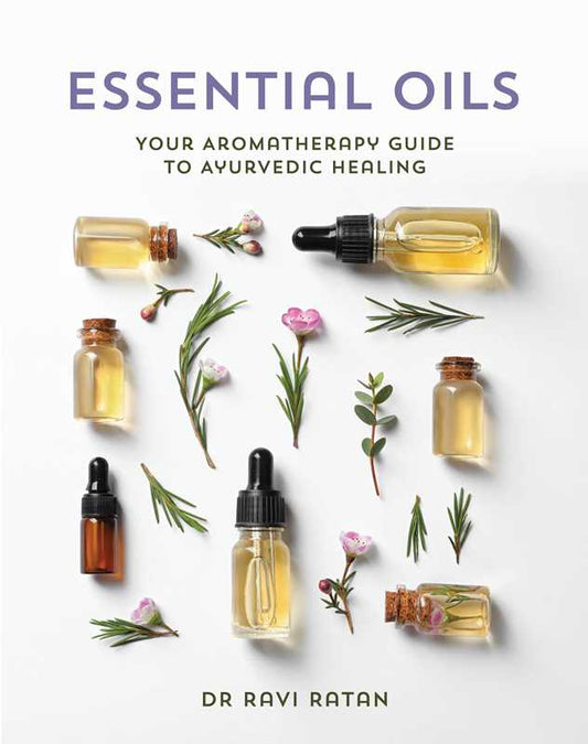 Essential Oils by Dr Ravi Ratan: Paperback