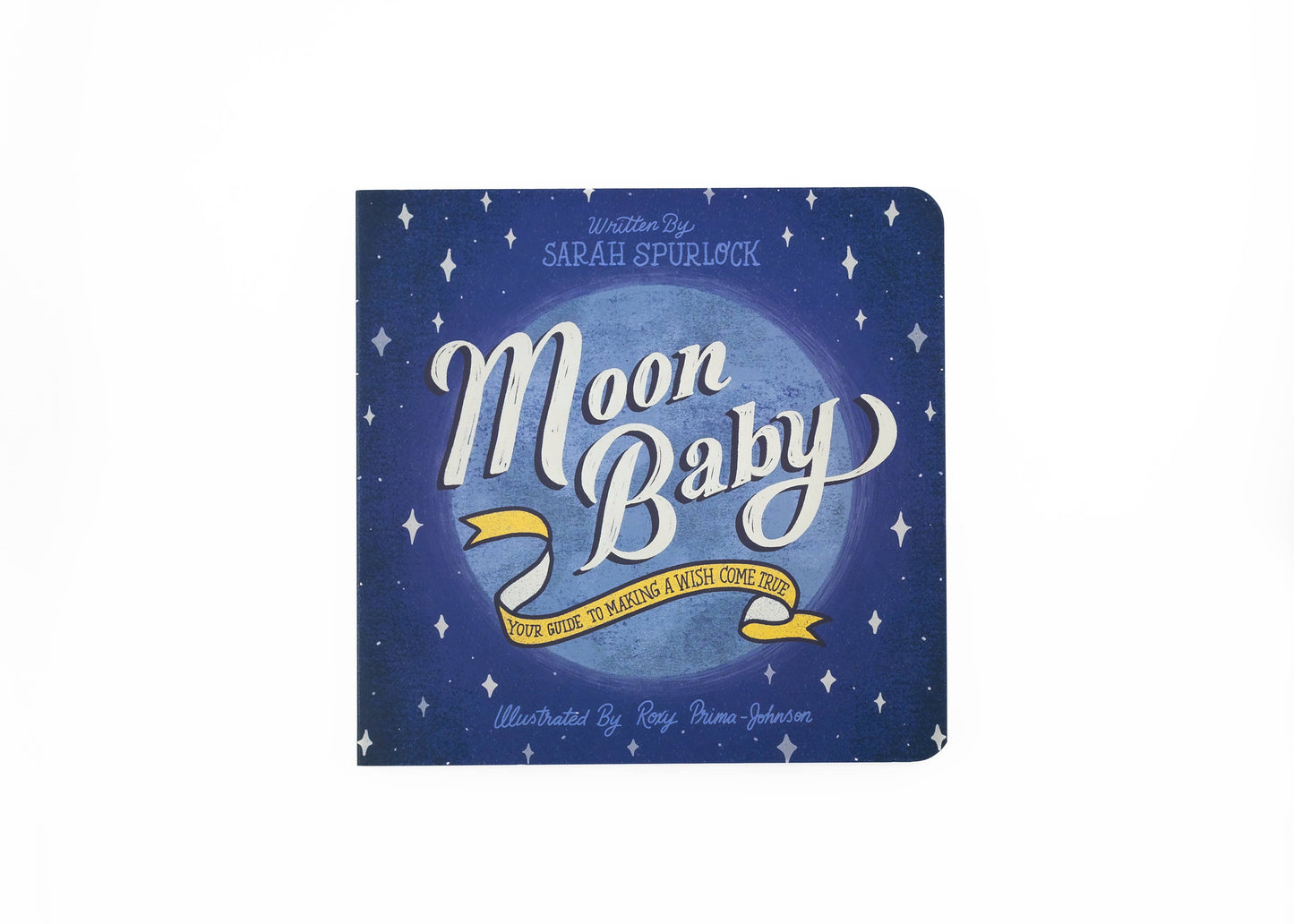 Moon Baby: Your Guide To Making A Wish Come True- Board Book
