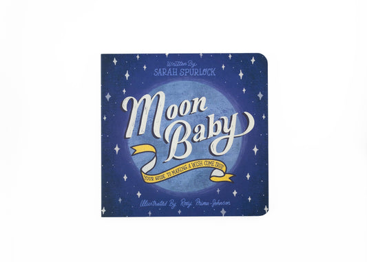 Moon Baby: Your Guide To Making A Wish Come True- Board Book