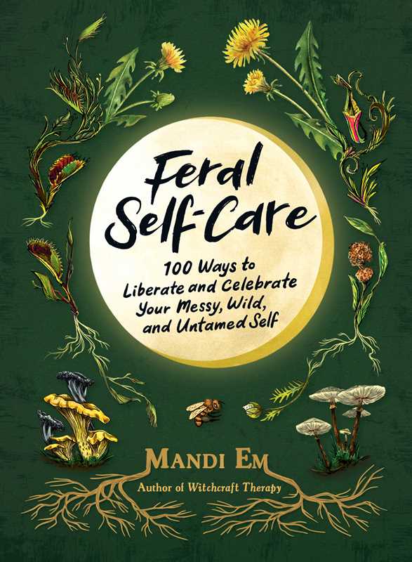 Feral Self-Care by Mandi Em: Hardcover; 224 pages / English