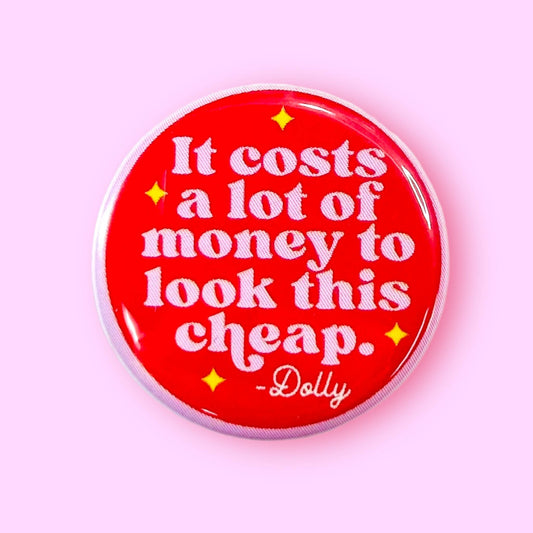 It Costs a Lot of Money - Dolly Quote Magnet