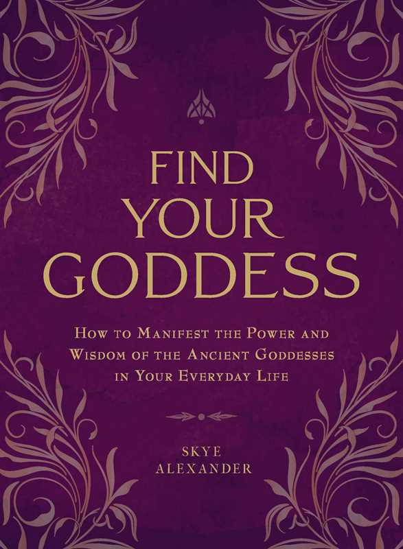 Find Your Goddess by Skye Alexander: Paperback; 224 pages / English