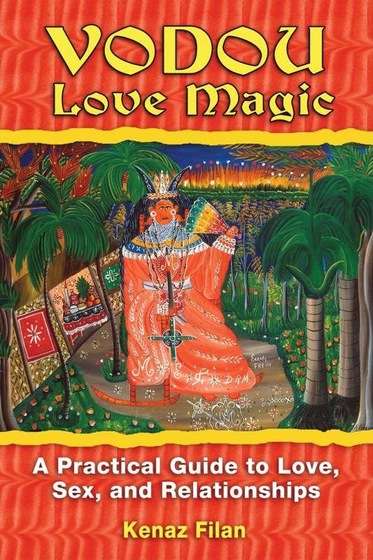 Vodou Love Magic: A Practical Guide to Love Relationships
