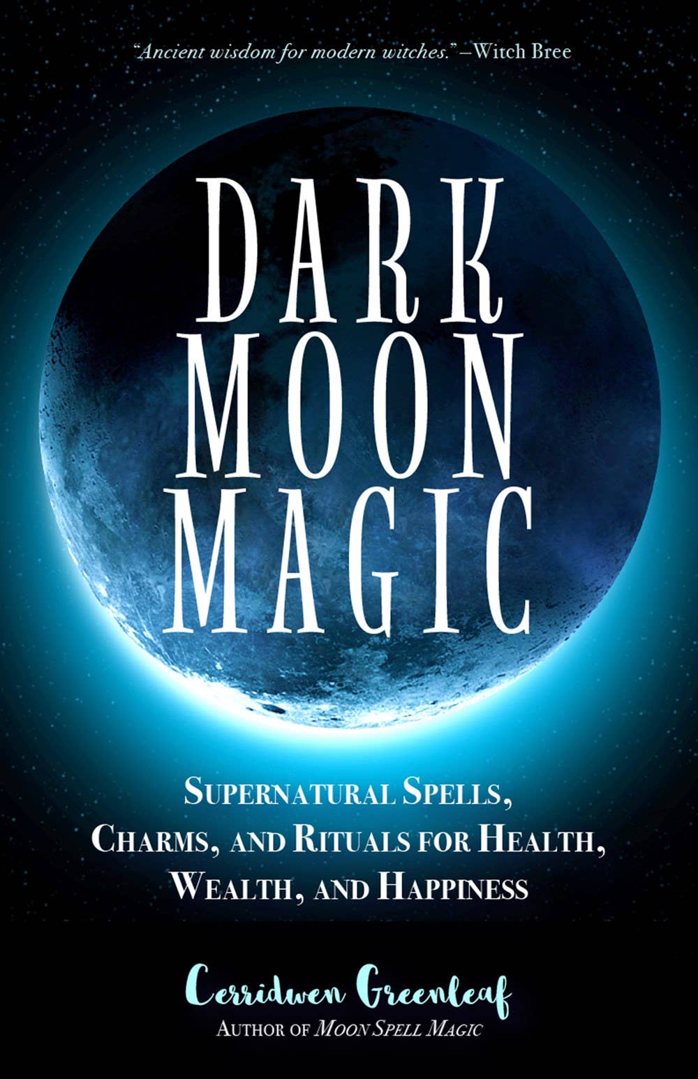 Dark Moon Magic: Supernatural Spells, Charms, and Rituals