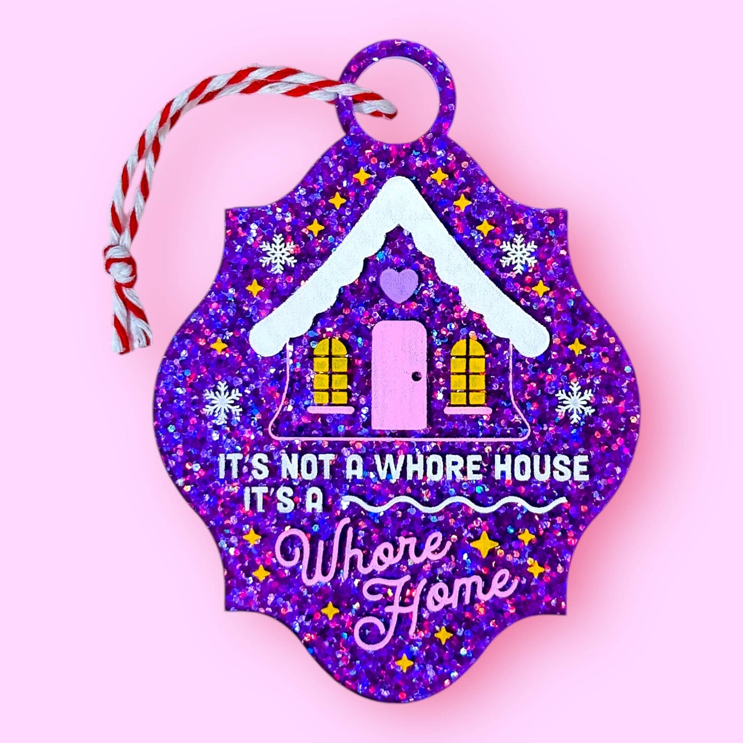 It's Not a Whore House, It's a Whore Home Glitter Ornament - 3888
