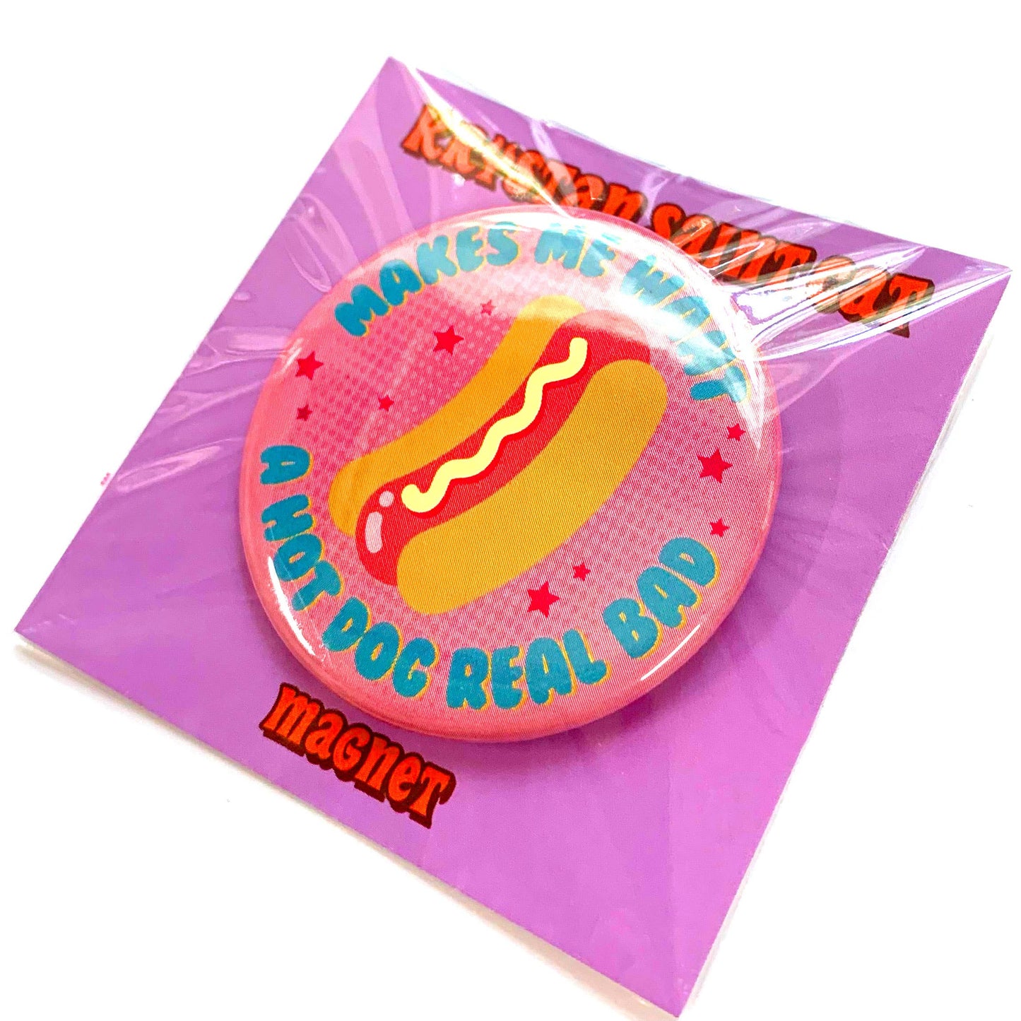 Makes Me Want A Hot Dog Real Bad Magnet