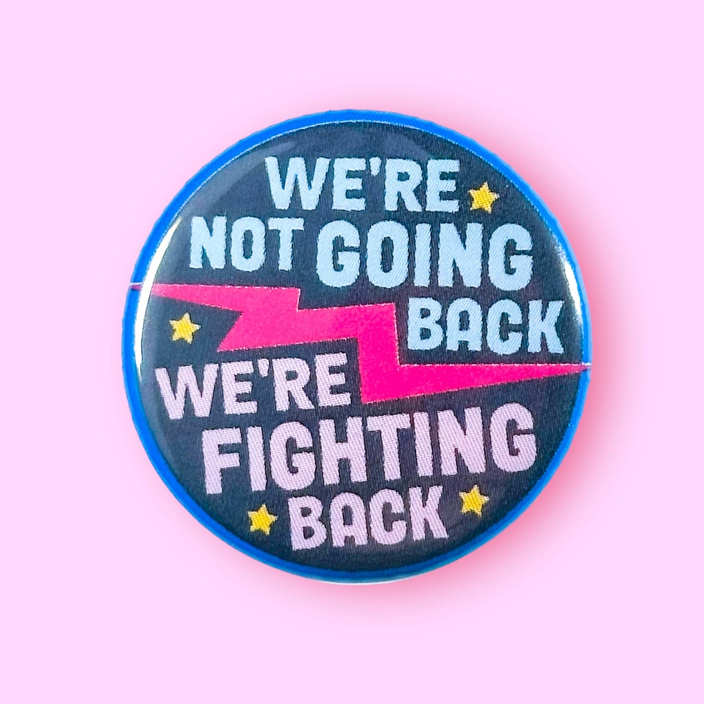 We're not going back, we're FIGHTING BACK Magnet