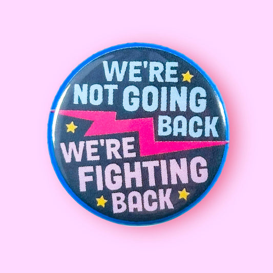 We're not going back, we're FIGHTING BACK Magnet