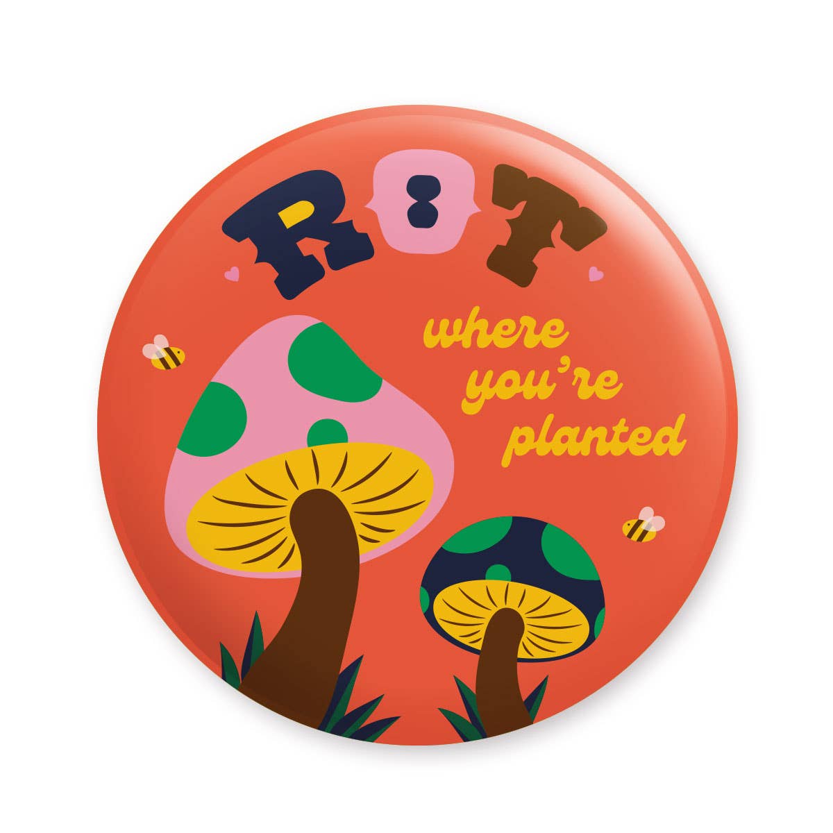 Rot Where You're Planted Magnet