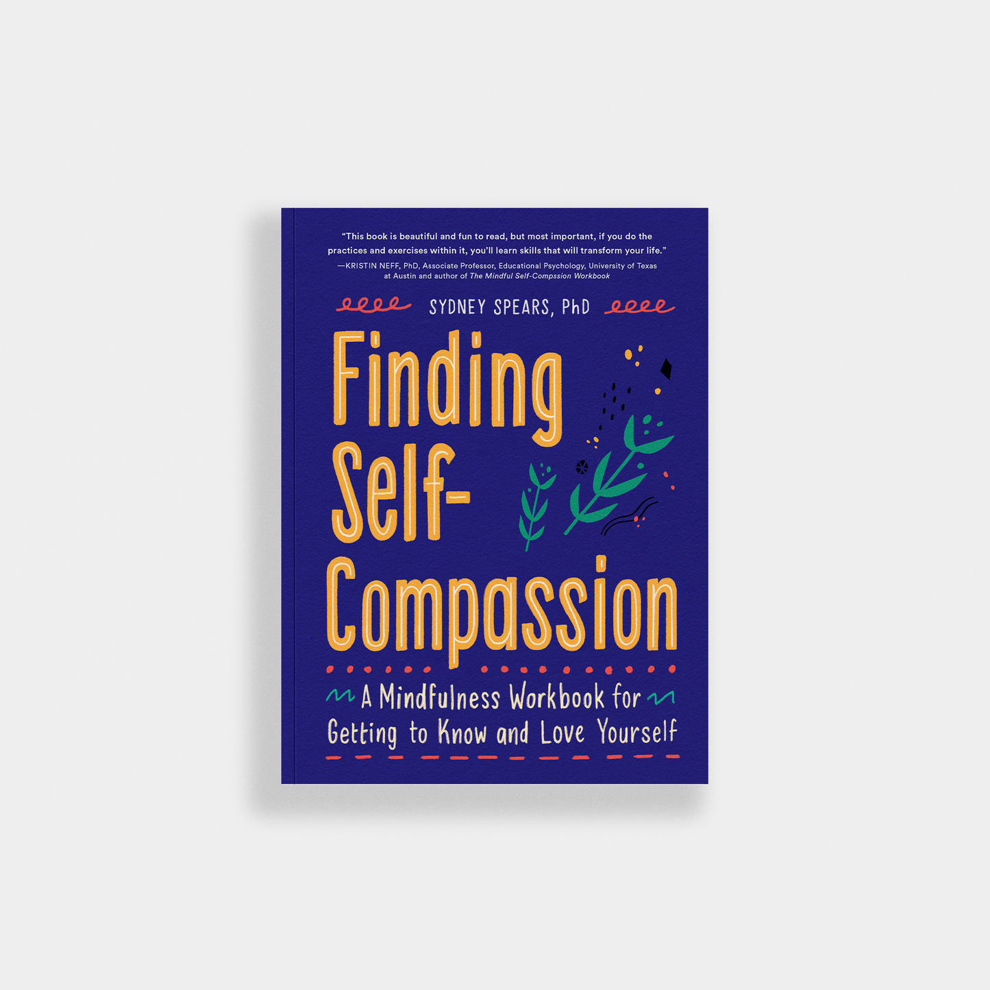 Finding Self-Compassion: A Mindfulness Workbook for Teens